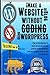 How to Make a Website or Blog: with WordPress, WITHOUT Coding, on your own domain, all in under 2 hours! (THE MAKE MONEY FROM HOME LIONS CLUB)
