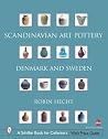 Scandinavian Art Pottery: Denmark and Sweden (Schiffer Book for Collectors) Scandinavian Art Pottery: Denmark and Sweden (Schiffer Book for Collectors)