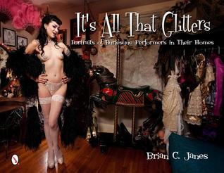 It's All That Glitters: Portraits of Burlesque Performers in Their Homes (Hardcover)
