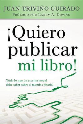 ¡Quiero publicar mi libro! (Spanish Edition)