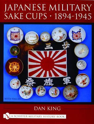 Japanese Military Sake Cups • 1894-1945 (Schiffer Military History Book)