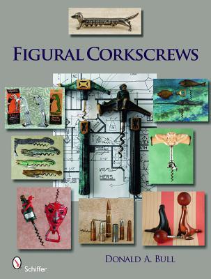 Figural Corkscrews (Schiffer Book for Collectors with Price Guide)