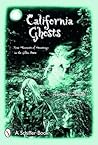 California Ghosts: True Accounts of Hauntings in the Golden State