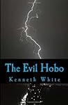 The Evil Hobo by Kenneth   White