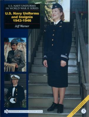 U.S. Navy Uniforms and Insignia 1943-1946 (U.S. Navy Uniforms in World War II Series)