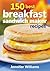 150 Best Breakfast Sandwich...