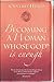Becoming a Woman Whose God Is Enough by Cynthia Heald