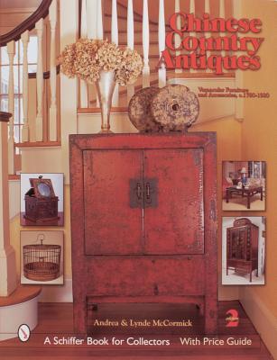 Chinese Country Antiques: Vernacular Furniture and Accessories, c. 1780-1920 (Hardcover)
