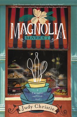 Magnolia Market (Trumpet & Vine, #2)