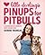 Little Darling's Pinups for Pitbulls: A Celebration of America's Most Lovable Dogs