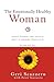 The Emotionally Healthy Woman: Eight Things You Have to Quit to Change Your Life
