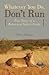 Whatever You Do, Don't Run: True Tales of a Botswana Safari Guide