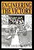 Engineering the Victory by David E. Pergrin