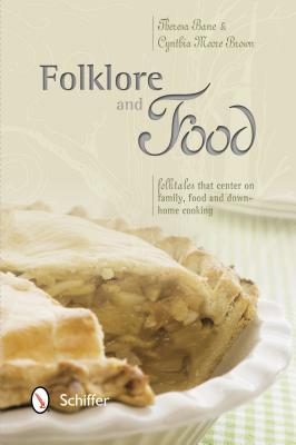 Folklore and Food: Folktales that center on family, food, and down-home cooking (Paperback)
