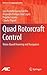Quad Rotorcraft Control: Vision-Based Hovering and Navigation (Advances in Industrial Control)