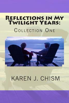 Reflections in My Twilight Years (Collection One)
