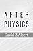 After Physics by David Z. Albert