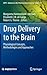 Drug Delivery to the Brain: Physiological Concepts, Methodologies and Approaches (AAPS Advances in the Pharmaceutical Sciences Series, 10)