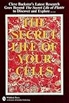 The Secret Life of Your Cells The Secret Life of Your Cells