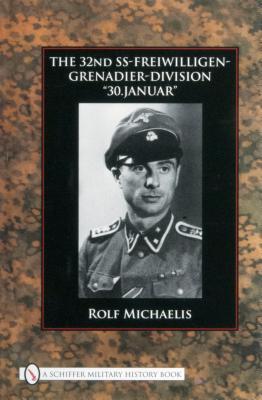 The 32nd SS-Freiwilligen-Grenadier-Division: “30.Januar” (Hardcover)