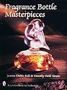 Fragrance Bottle Masterpieces