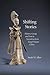 Shifting Stories: History, Gossip, and Lore in Narratives from Tang Dynasty China (Harvard-Yenching Institute Monograph Series)