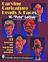 Carving Caricature Heads & Faces (Schiffer Book for Woodcarvers)