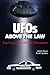 UFOs Above the Law: True Encounters with Law Enforcement