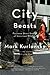 City Beasts: Fourteen Stories of Uninvited Wildlife