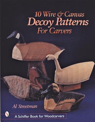 10 Wire and Canvas Decoy Patterns for Carvers (Schiffer Book for Woodcarvers)