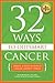 32 Ways To OutSmart Cancer: Create A Body In Which Cancer Cannot Thrive