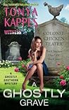 A Ghostly Grave by Tonya Kappes