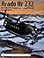 Arado AR 232:: The Luftwaffe's Combat Zone Transport Aircraft in World War II (Schiffer Military History)