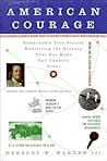 American Courage: Remarkable True Stories Exhibiting the Bravery That Has Made Our Country Great – Firsthand Accounts and Harrowing Tales from the Mayflower to 9/11