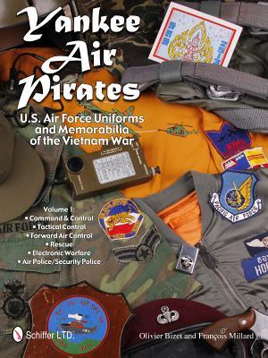 Yankee Air Pirates - USAF Uniforms and Memorabilia of the Vietnam War (Vol. 1)