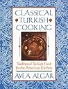 Classical Turkish Cooking by Ayla Esen Algar