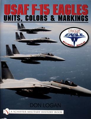 USAF F-15 Eagles: Units, Colors and Markings (Schiffer Military History)