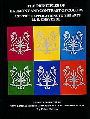 The Principles of Harmony and Contrast of Colors: and Their Applications to the Arts (Hardcover)