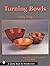 Turning Bowls by Dick Sing