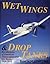 Wet Wings & Drop Tanks: Recollections of American Transcontinental Air Racing 1928-1970