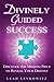 Divinely Guided Success: Discover the Missing Piece to Reveal Your Destiny