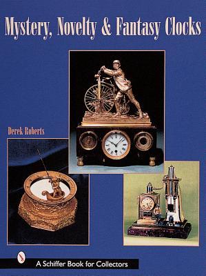 Mystery, Novelty & Fantasy Clocks (Schiffer Book for Collectors)