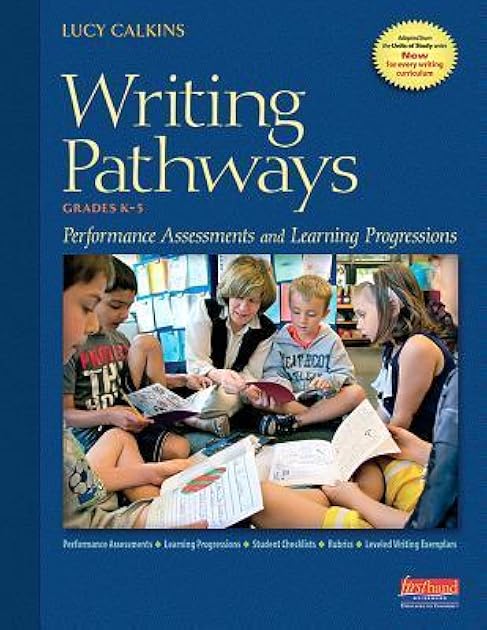Writing Pathways: Performance Assessments and Learning Progressions, Grades K-8