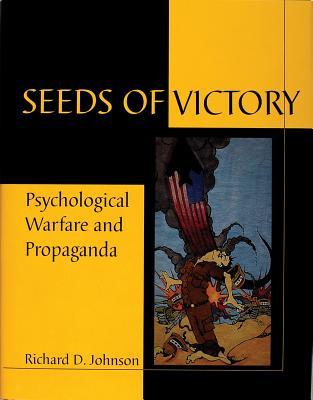 Seeds of Victory: Psychological Warfare and Propaganda (Schiffer Military/Aviation History)