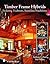 Timber Frame Hybrids: Enduring Traditions, Boundless Possibilities