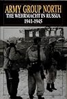 Army Group North: The Wehrmacht in Russia 1941-1945 (Schiffer Military History)