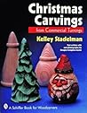 Christmas Carvings from Commercial Turnings (A Schiffer Book for Woodcarvers)