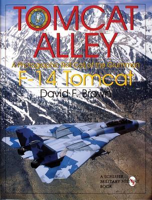 Tomcat Alley: A Photographic Roll Call of the Grumman F-14 Tomcat (Schiffer Military History)