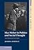 Max Weber in Politics and Social Thought: From Charisma to Canonization (Ideas in Context, Series Number 102)