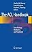 The ACL Handbook: Knee Biology, Mechanics, and Treatment